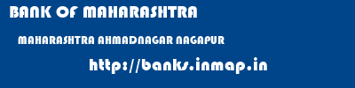 BANK OF MAHARASHTRA  MAHARASHTRA AHMADNAGAR NAGAPUR   banks information 